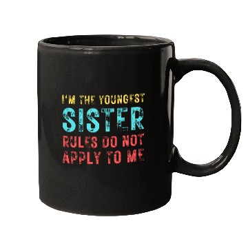 Discover I'm The Youngest Sister Rules Do Not Apply Mugs