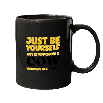 Discover Cow Lovers Just be yourself Mugs