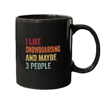 Discover I Like Snowboarding Maybe Snowboarding Lovers Mugs