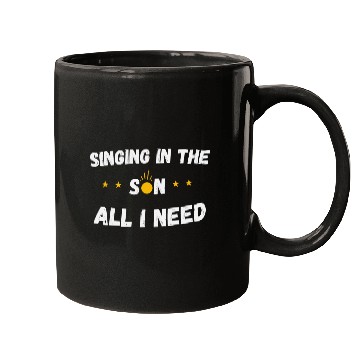 Discover Singing in the sun, all i need Mugs