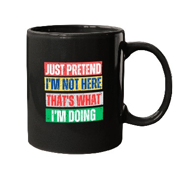 Discover Just Pretend I'm Not Here Graphic Mugs