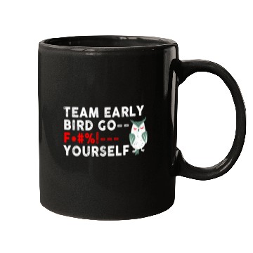 Discover Team Early Bird Go F... Yourself Mugs