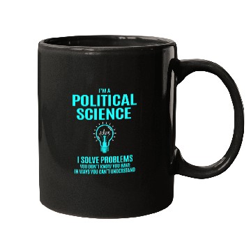 Discover Political Science Mugs - I Solve Problems Gift