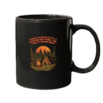 Discover I Dont Always Sit by a Campfire Camping Wildlife C Mugs