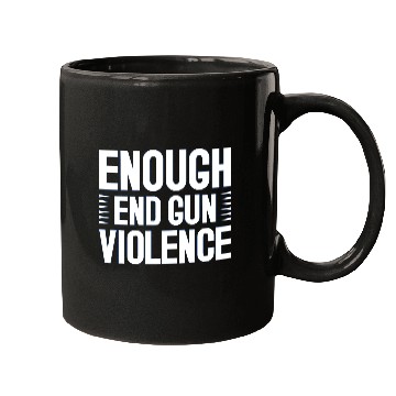 Discover Enough End Gun Violence Mugs