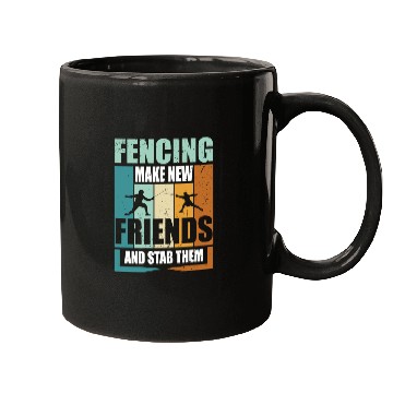 Discover Funny Fencing Make New Friends And Stab Them Mugs