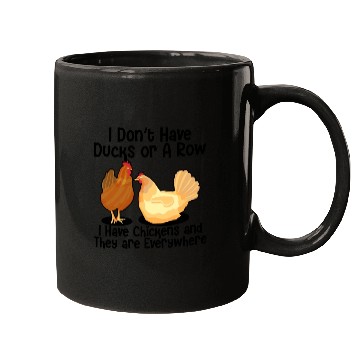 Discover I Don't Have Ducks Or A Row, I Have Chickens Mugs