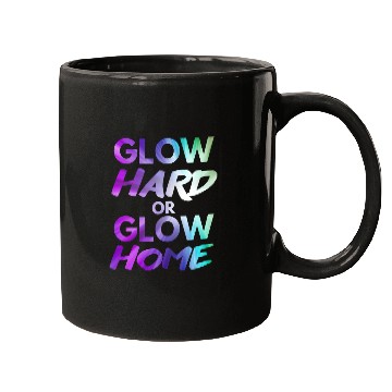 Discover Glow Hard Or Glow Home | Neon colors Mugs