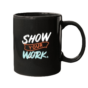 Discover Show Your Work Funny Math Teacher Design Idea Mugs