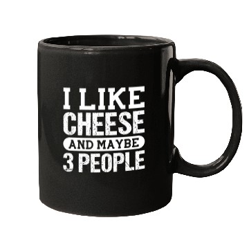 Discover I Like Cheese And Maybe 3 People Mugs