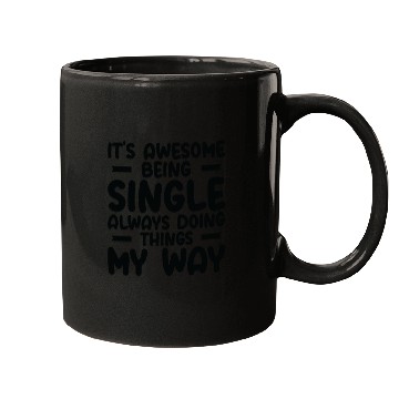 Discover Awesome Single Independent Solo Single Quotes Mugs