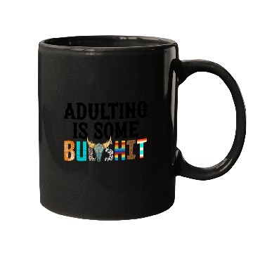 Discover Adulting Is Some Bullsht Funny Mugs