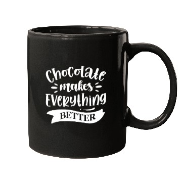 Discover Chocolate Makes Everything Better Mugs