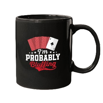 Discover I'm Probably Bluffing Gambling Poker Player Mugs