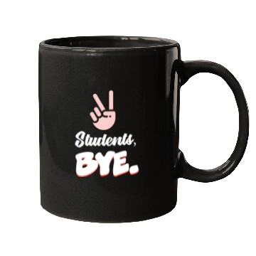Discover Students Bye Funny Last Day Of School Teacher Mugs