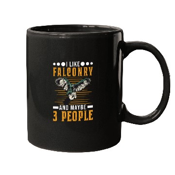 Discover I Like Falconry And Maybe 3 People Falcon Mugs
