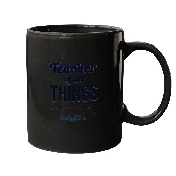 Discover Teachers Teacher Of All Things Mugs