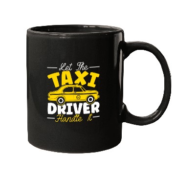 Discover Let The Taxi Driver Handle It Taxicab Cab Driver Mugs