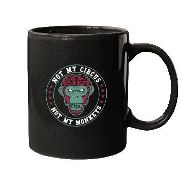 Discover Not My Circus Not My Monkeys Mugs