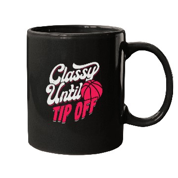 Discover Classy Until Tip Off Basketball Girl Gift Mugs