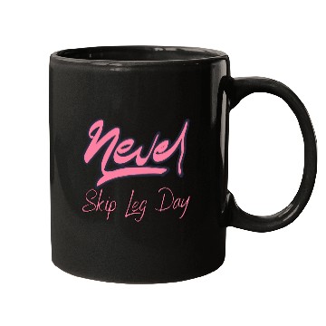 Discover Never Skip Leg Day Mugs