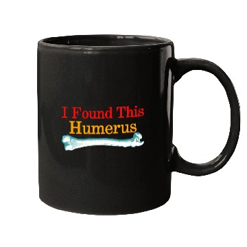 Discover I Found This Humerus Mugs