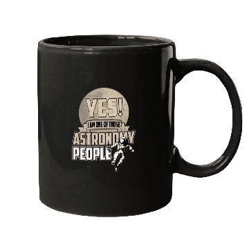 Discover Yes I Am One Of Those Astronomy People Mugs
