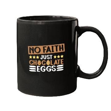 Discover No Faith Just Chocolate Eggs - Atheism Easter Mugs
