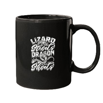 Discover Lizard in the Streets, Dragon in the Sheets - Mugs