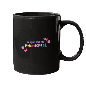 Discover Maybe I'm Too Emotional Mugs