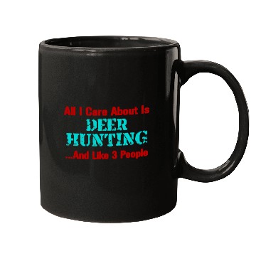 Discover All I Care About Is Deer Hunting Mugs