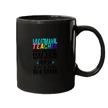 Discover Vocational Teacher Only Because Full Time Multi Mugs