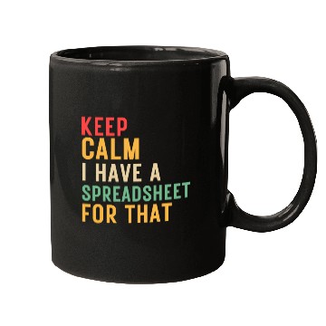 Discover keep calm i have a spreadsheet for that Mugs