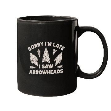 Discover Sorry I'm Late I Saw An Arrowhead Hunting Mugs