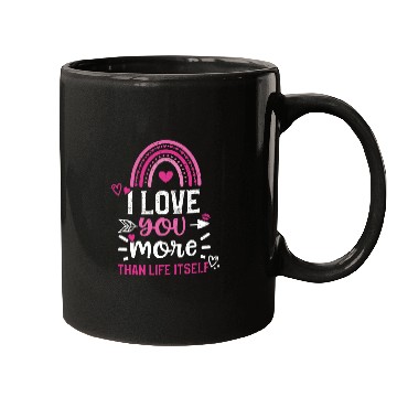 Discover I love you more than life itself Mugs