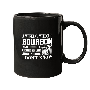 Discover A Weekend Without Bourbon And Cigars Whiskey Drink Mugs