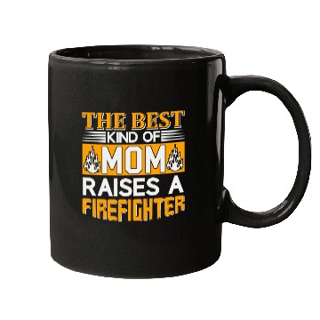 Discover The Best Mom Raises a Firefighter Mugs