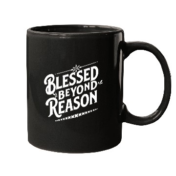 Discover Blessed Beyond Reason White Apparel & Accessories Mugs