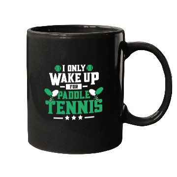 Discover I Only Wake Up for Paddle Tennis Mugs