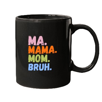Discover MA MAMA MOM BRUH Mugs