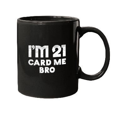 Discover I'm 21 Card Me Bro Birthday Funny 21st Birthday 21 Mugs