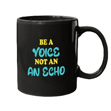 Discover Be A Voice Not An Echo Mugs