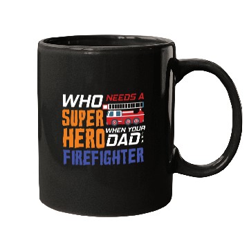 Discover My Dad Is A Firefighter Mugs