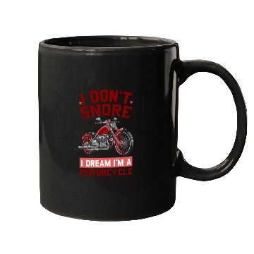 Discover I DON'T SNORE I DREAM I'M A MOTORCYCLE Mugs