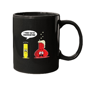 Discover You Are Overreacting Science Chemist Chemistry Mugs