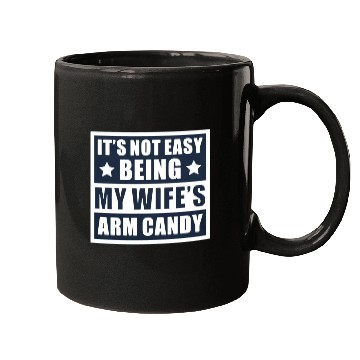 Discover It s Not Easy Being My Wife s Arm Candy Mugs