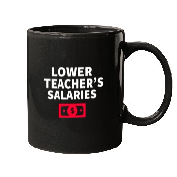 Discover Lower Teacher Salaries Mugs