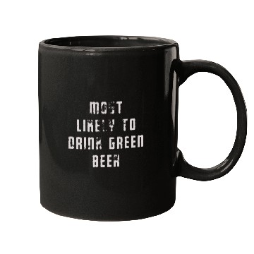 Discover MOST LIKELY TO DRINK GREEN BEER Mugs