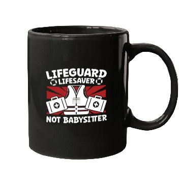 Discover Lifeguard lifesaver not babysitter pool guard Mugs