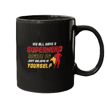 Discover We All Have A Superhero Inside Us Just Believe Mugs